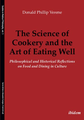 The science of cookery and the art of eating well : philosophical and historical reflections on food and dining in culture