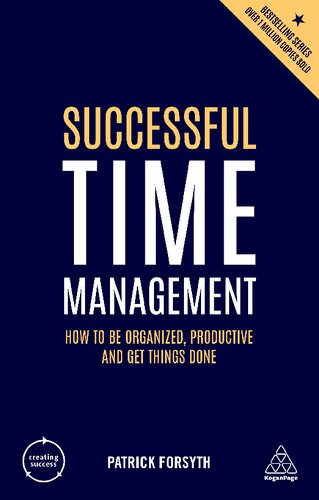 SUCCESSFUL TIME MANAGEMENT : how to be organised, productive and get things done.