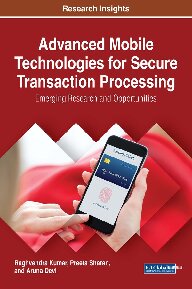 Advanced mobile technologies for secure transaction processing : emerging research and opportunities