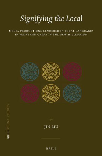 Signifying the Local: Media Productions Rendered in Local Languages in Mainland China in the New Millennium