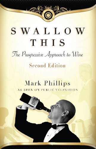 Swallow this : the progressive approach to wine