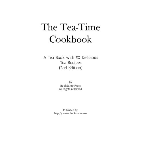 The Tea-Time Cookbook: A Tea Book with 50 Delicious Tea Recipes