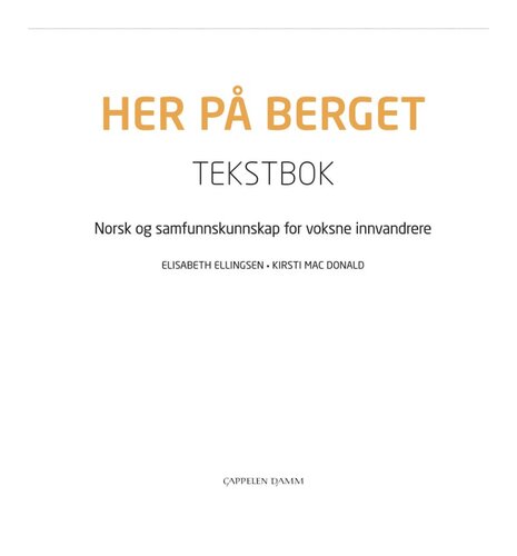 Her på berget Tekstbok (2016): Norsk og samfunnskunnskap for voksne innvandrere
