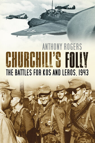 Churchill's folly ; The Battles for Kos and Leros, 1943