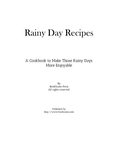 Rainy Day Recipes: A Cookbook to Make Those Rainy Days More Enjoyable
