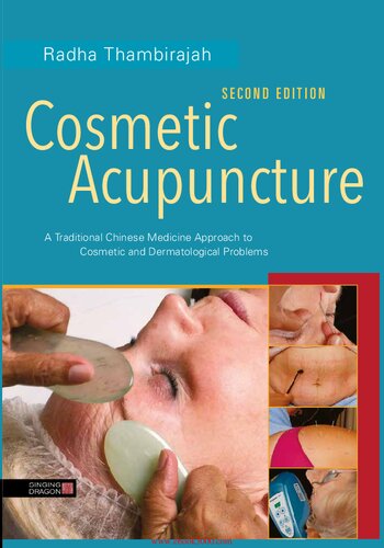 Cosmetic Acupuncture: A Traditional Chinese Medicine Approach to Cosmetic and Dermatological Problems