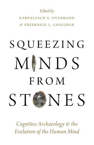 Squeezing Minds from Stones: Cognitive Archaeology and the Evolution of the Human Mind