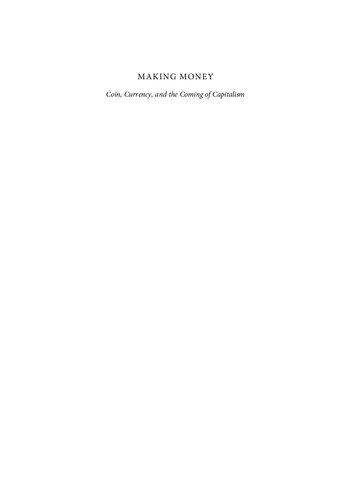 Making Money: Coin, Currency, and the Coming of Capitalism