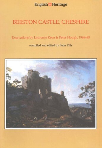 Beeston Castle, Cheshire: A Report on the Excavations 1968-85 by Laurence Keen and Peter Hough