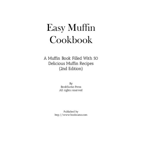Easy Muffin Cookbook: A Muffin Book Filled With 50 Delicious Muffin Recipes