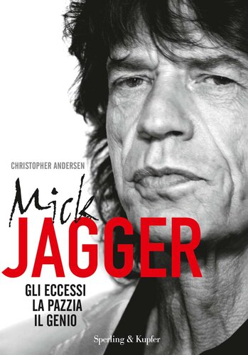 Mick Jagger. Gli eccessi, la pazzia, il genio. Leggere è rock