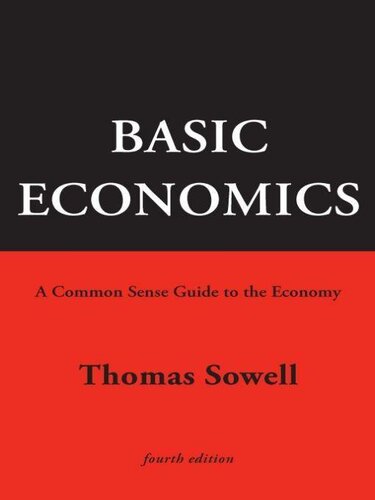Basic Economics 4th Ed: A Common Sense Guide to the Economy