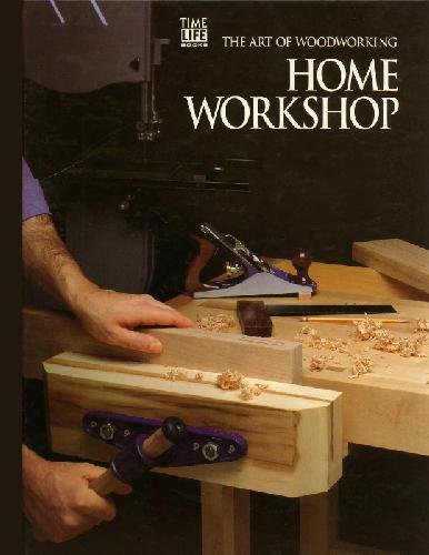 Home Workshop; The Art of Woodworking