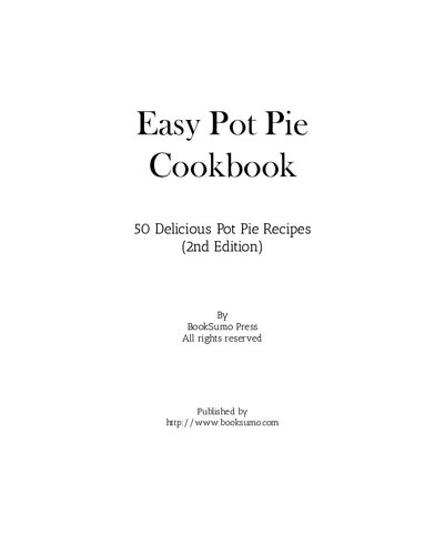 Easy Pot Pie Cookbook: 50 Delicious Pot Pie Recipes