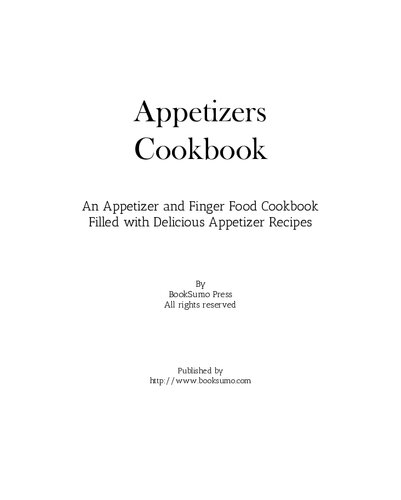 Appetizers Cookbook: An Appetizers and Finger Food Cookbook Filled with Delicious Appetizer Recipes (2nd Edition)
