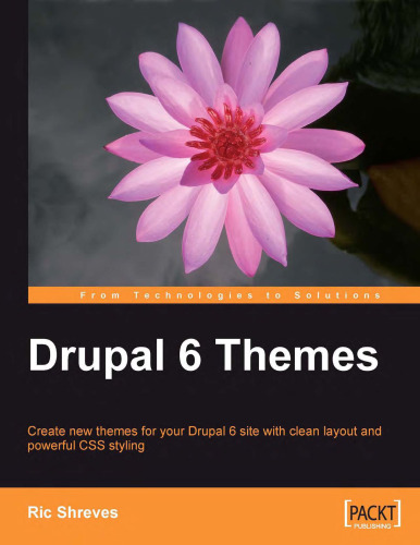 Drupal 6 Themes: Create new themes for your Drupal 6 site with clean layout and powerful CSS styling