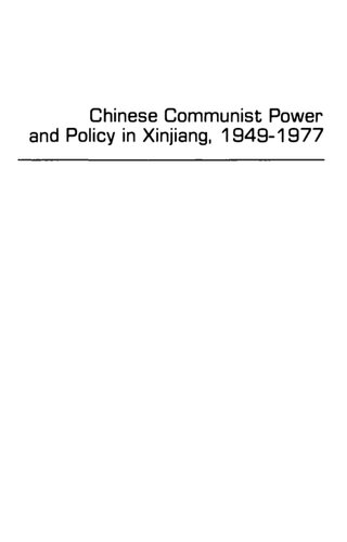 Chinese Communist Power and Policy in Xinjiang, 1949-1977