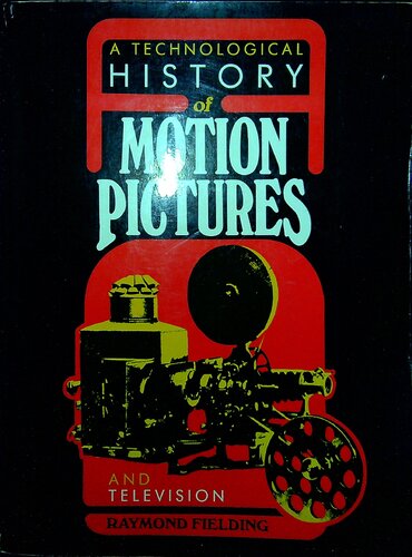 A Technological History of Motion Pictures and Television: An Anthology from the Pages of the Journal of the Society of Motion Picture and Television Engineers