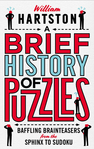 A Brief History of Puzzles: Baffling Brainteasers from the Sphinx to Sudoku
