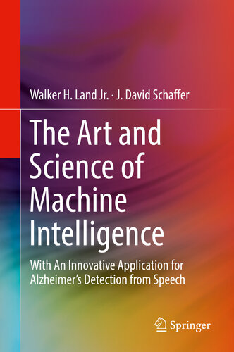 The Art and Science of Machine Intelligence: With An Innovative Application for Alzheimer’s Detection from Speech