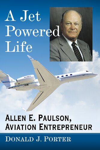 A jet powered life : Allen E. Paulson, aviation entrepreneur