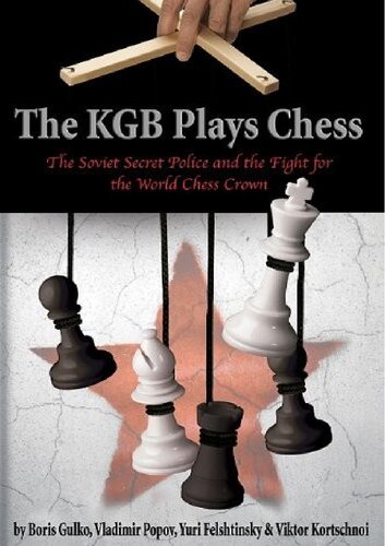 The KGB Plays Chess: The Soviet Secret Police and the Fight for the World Chess Crown