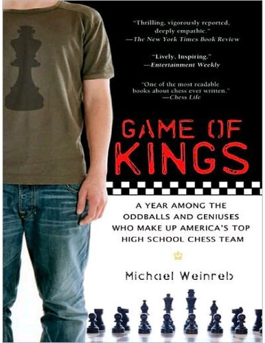Game of Kings: A Year Among the Geeks, Oddballs, and Geniuses Who Make Up America's Top Highschool Chess Team