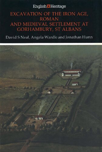 Excavation of the Iron Age, Roman and Medieval Settlement at Gorhambury, St. Albans