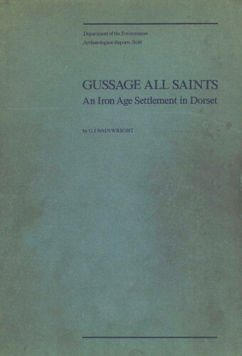 Gussage All Saints: An Iron Age Settlement in Dorset