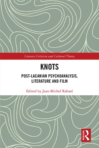 Knots : Post-Lacanian Psychoanalysis, Literature and Film