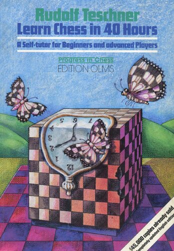 Learn Chess in 40 Hours: A Self Tutor for Beginners and Advanced Players