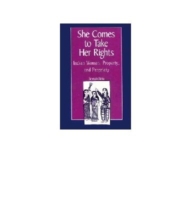 She Comes to Take Her Rights: Indian Women, Property, and Propriety