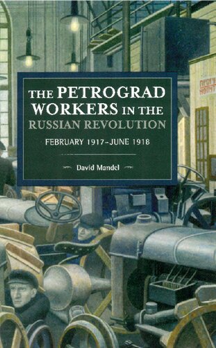 The Petrograd Workers in the Russian Revolution: February 1917-June 1918