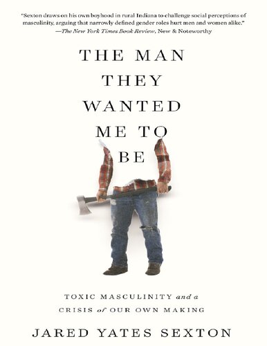 The Man They Wanted Me to Be: Toxic Masculinity and a Crisis of Our Own Making