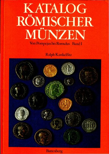 KATALOG RÖMISCHER MÜNZEN »Von Pompejus bis Romulus«. Ein Handbuch für Sammler mit vielen praktischen Hinweisen und Preistaxen nach Erhaltungsgraden