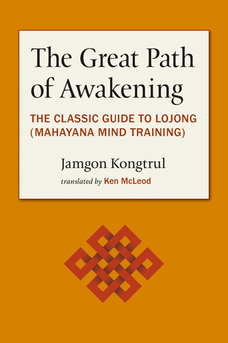 The Great Path of Awakening: The Classic Guide to Using the Mahayana Buddhist Slogans to Tame the mind and Awaken the Heart
