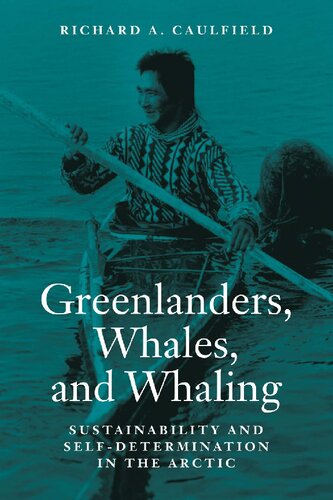 Greenlanders, Whales, and Whaling: Sustainability and Self-Determination in the Arctic