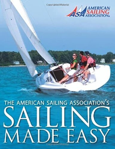 Sailing Made Easy: The Official Manual for the ASA Basic Keelboat Sailing Course (ASA 101)