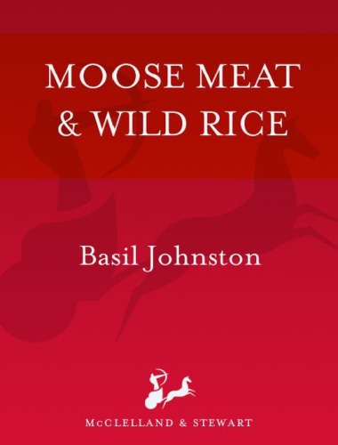 Moose Meat and Wild Rice: Ojibway Tales