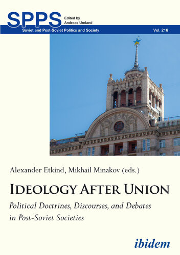 Ideology After Union: Political Doctrines, Discourses, and Debates in Post-Soviet Societies (Soviet and Post-Soviet Politics and Society)