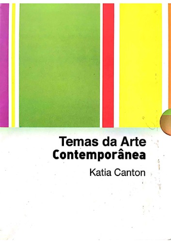 Temas da Arte Contemporânea (6 Volumes - Corpo, identidade e erotismo, Do moderno ao contemporâneo, Tempo e memória, Da política às micropolíticas, Narrativas enviesadas, Espaço e lugar)