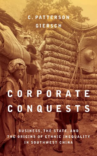 Corporate Conquests: Business, the State, and the Origins of Ethnic Inequality in Southwest China