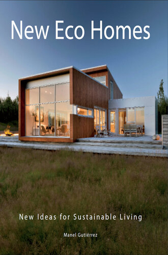 New Eco Homes: New Ideas for Sustainable Living