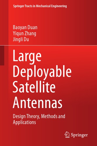 Large Deployable Satellite Antennas: Design Theory, Methods And Applications
