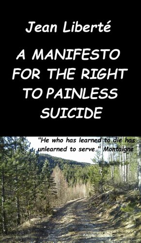 A manifesto for the right to painless suicide: A pro-choice essay on human dignity