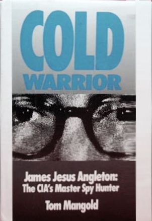 Cold Warrior: James Jesus Angleton - CIA's Master Spy Hunter