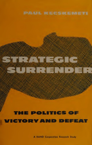 Strategic Surrender: The Politics of Victory and Defeat