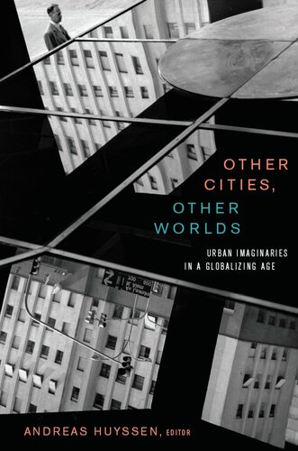 Other Cities, Other Worlds: Urban Imaginaries in a Globalizing Age