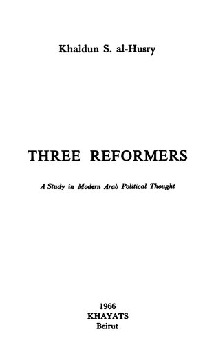 Three Reformers: A Study in Modern Arab Political Thought