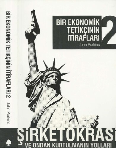 Bir Ekonomik Tetikçinin İtirafları 2: Şirketokrasi ve Ondan Kurtulmanın Yolları